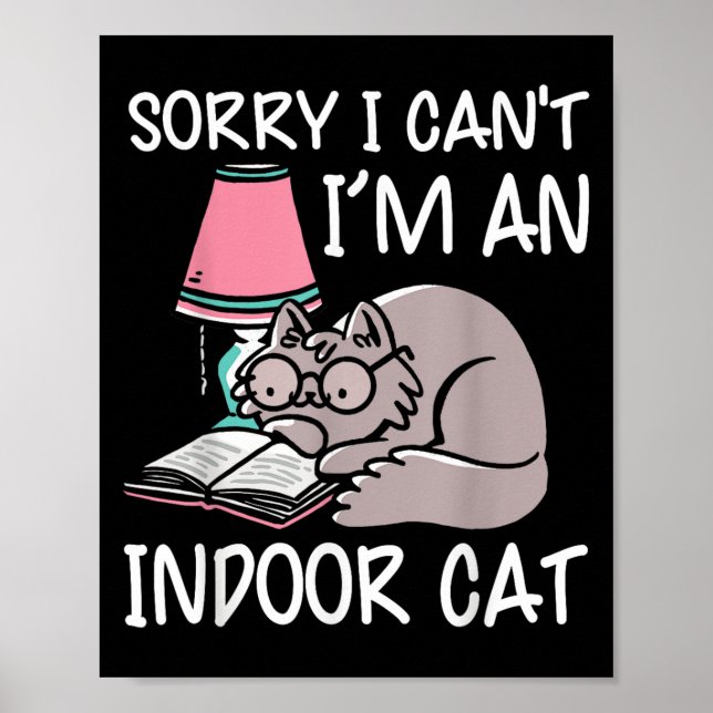 Sorry I Can't I'm An Indoor Cat Book Lovers Readin Poster (Front)