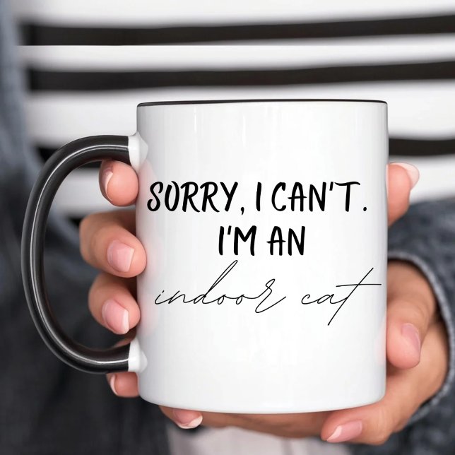 Sorry I Can't I'm An Indoor Cat Coffee Mug (Creator Uploaded)