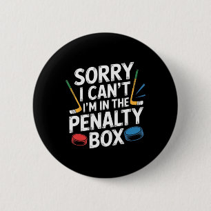 Sorry I Can't I'm In The Penalty Box Hockey Player 6 Cm Round Badge