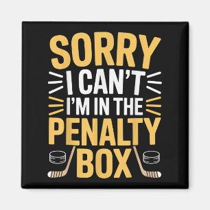 Sorry I Can't I'm In The Penalty Box Hockey Player Magnet