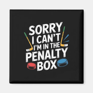 Sorry I Can't I'm In The Penalty Box Hockey Player Magnet