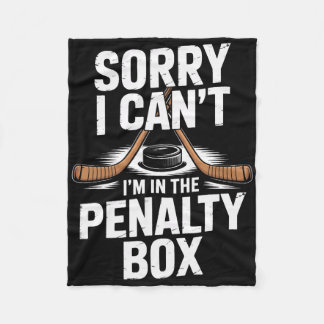 Sorry I Cant Im In The Penalty Box Hockey Players Fleece Blanket