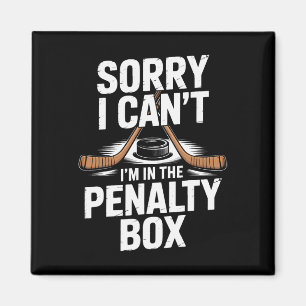 Sorry I Cant Im In The Penalty Box Hockey Players  Magnet