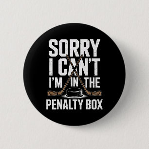 Sorry I Cant Im In The Penalty Box Ice Hockey Love 6 Cm Round Badge