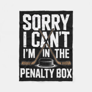 Sorry I Cant Im In The Penalty Box Ice Hockey Love Fleece Blanket