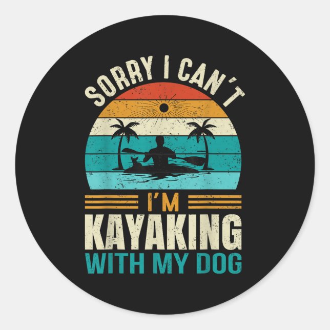 Sorry I Can't I'm Kayaking With My Dog Funny Vinta Classic Round Sticker (Front)