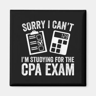 Sorry I Can't I'm Studying For The Cpa Exam - Cpa Magnet