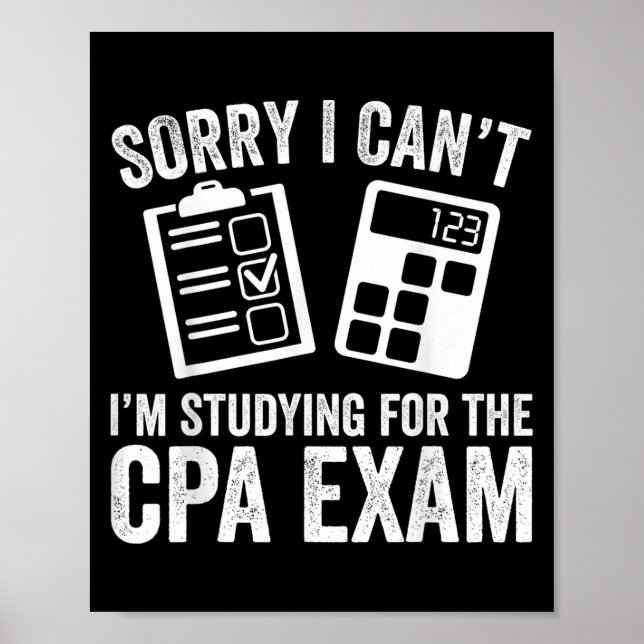 Sorry I Can't I'm Studying For The Cpa Exam - Cpa  Poster (Front)