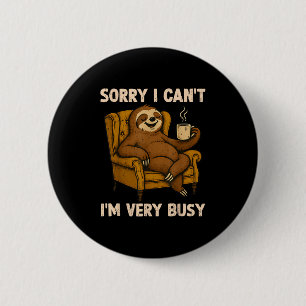 Sorry I Can't I'm Very Busy Funny Lazy Sloth Drink 6 Cm Round Badge