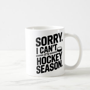 Sorry I Can't It’s Hockey Season, Ice Hockey Playe Coffee Mug