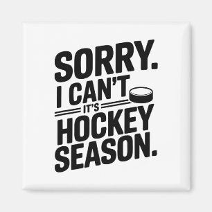 Sorry I Can't It’s Hockey Season, Ice Hockey Playe Magnet
