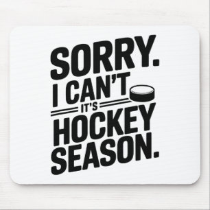 Sorry I Can't It’s Hockey Season, Ice Hockey Playe Mouse Pad