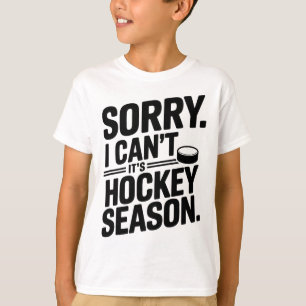 Sorry I Can't It’s Hockey Season, Ice Hockey Playe T-Shirt