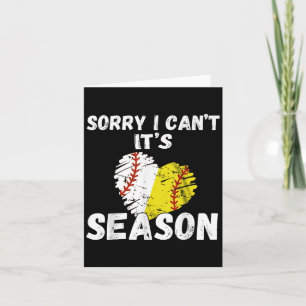 Sorry I Can't It's Baseball Softball Season For Me Card