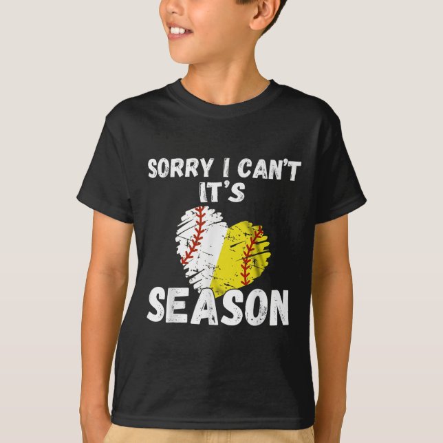 Sorry I Can't It's Baseball Softball Season For Me T-Shirt (Front)