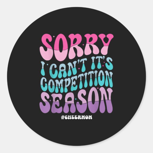 Sorry I Can't It's Competition Season Retro Cheer  Classic Round Sticker (Front)