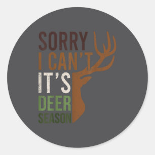 Sorry I Can't It's Deer Season Hunting Dad Wildlif Classic Round Sticker
