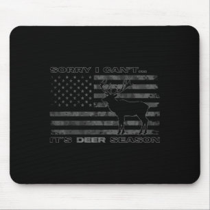 Sorry I Can't It's Deer Season Hunting Mouse Pad
