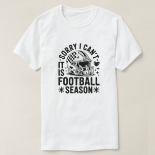 Sorry I Can't It's Football Season T-Shirt - Game 