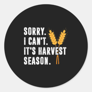 Sorry I Can't It's Harvest Season - Wheat Farmer  Classic Round Sticker