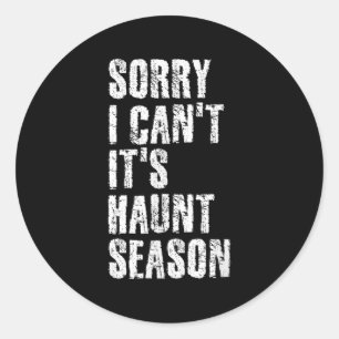 Sorry I Can't It's Haunt Season Soky Season Quote  Classic Round Sticker