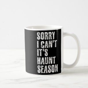 Sorry I Can't It's Haunt Season Soky Season Quote  Coffee Mug