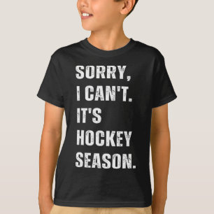 Sorry I Can't It's Hockey Season _1  T-Shirt