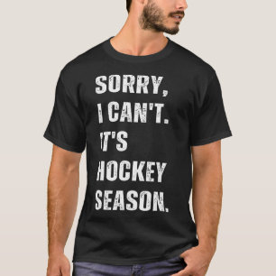 Sorry I Can't It's Hockey Season _1 T-Shirt