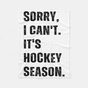 Sorry I Can't It's Hockey Season Fleece Blanket