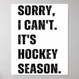Sorry I Can't It's Hockey Season Poster