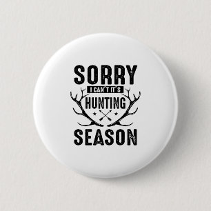 Sorry I Can't It's Hunting Season - Funny Hunter L 6 Cm Round Badge