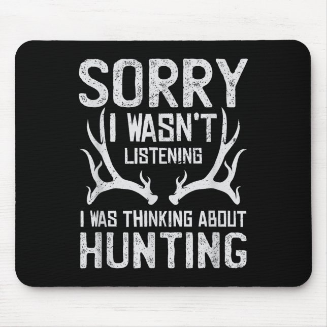 Sorry I Can't It's Hunting Season - Humor Deer Hun Mouse Pad (Front)