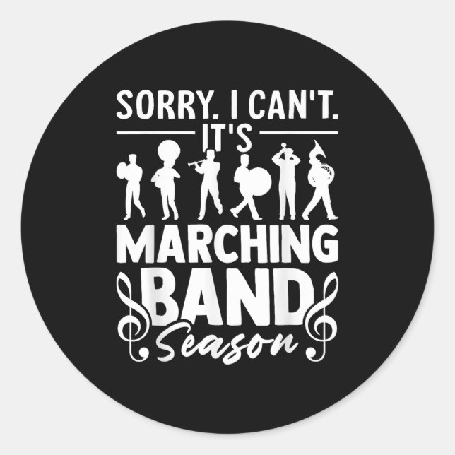 Sorry I Can't It's Marching Band Season Funny Band Classic Round Sticker (Front)