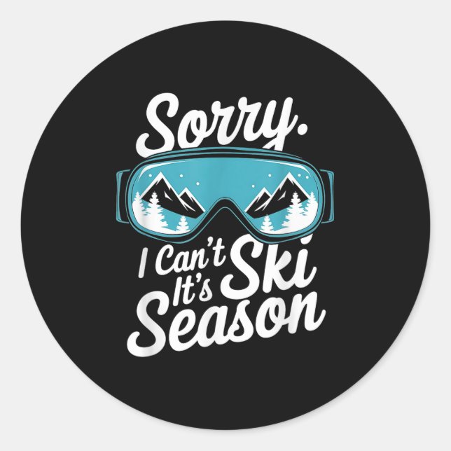 Sorry I Can't It's Ski Season Winter Srts  Classic Round Sticker (Front)