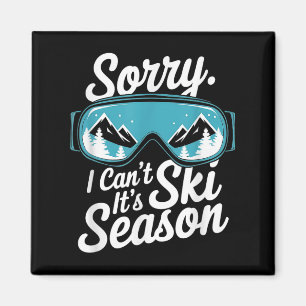 Sorry I Can't It's Ski Season Winter Srts Magnet