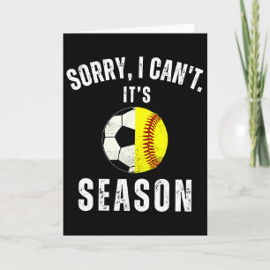 Sorry I Can't It's Soccer And Softbyll Season Mom  Card