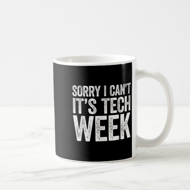 Sorry I Can't It's Tech Week Shirt Theatre Rehears Coffee Mug (Right)