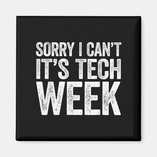 Sorry I Can't It's Tech Week Shirt Theatre Rehears Magnet (Front)