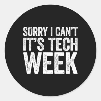 Sorry I Can'T It'S Tech Week Theatre Rehearsal Classic Round Sticker