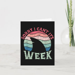 Sorry I Can't It's Week Funny For Shark Lovers  Card