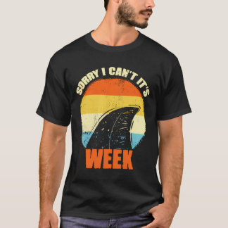 Sorry I Can'T It'S Week Funny Shark Gift T-Shirt
