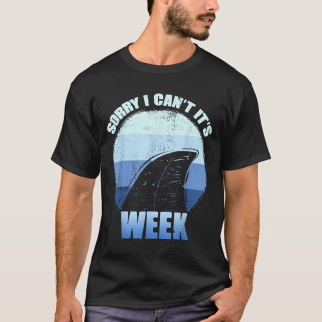 Sorry I Can't It's Week Funny Shark Gift  T-Shirt (Front)