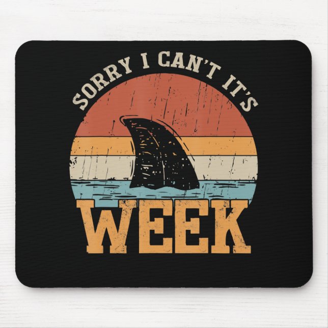 Sorry I Can't Its Week Funny Shark Gifts Mouse Pad (Front)