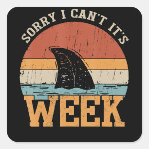 Sorry I Can't Its Week Funny Shark Gifts Square Sticker