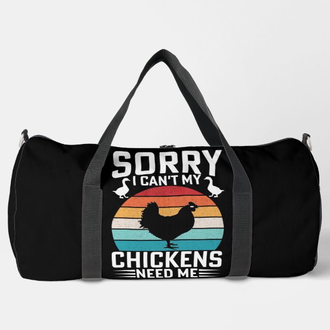 SORRY I CAN'T MY CHICKENS NEED ME  DUFFLE BAG (Front)