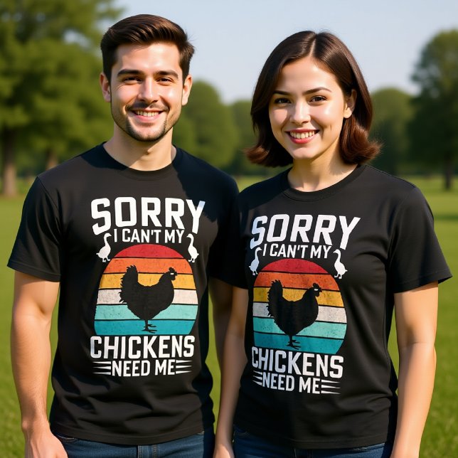 SORRY I CAN'T MY CHICKENS NEED ME  T-Shirt (Creator Uploaded)
