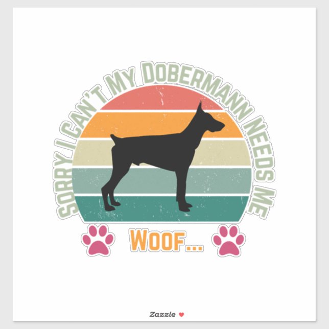 Sorry I can't. My Dobermann needs me (Sheet)