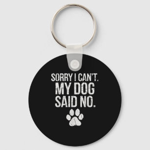 Sorry I Can't My Dog Said No Dog Footprint  Key Ring