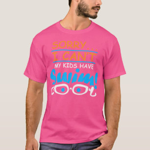Sorry I Cant My Have Swim Team Mum Funny Swimming T-Shirt
