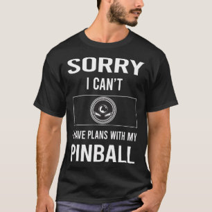 Sorry I Cant Pinball T-Shirt